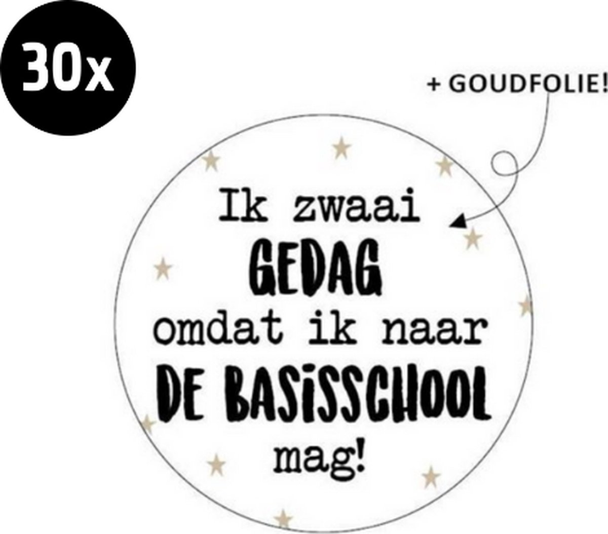 30x Sluitsticker Ik zwaai gedag omdat ik naar de basisschool mag! | Goudfolie | Wit | Goudfolie | 40 mm | Sluitzegel Feest | Sluitsticker | Chique inpakken | Traktatie - Afscheid cadeau - Kinderdagverblijf - Kinderopvang